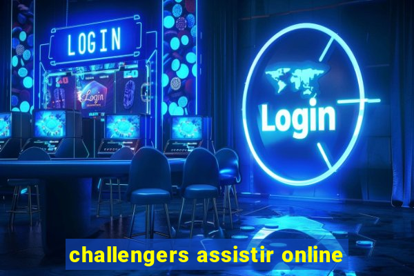 challengers assistir online